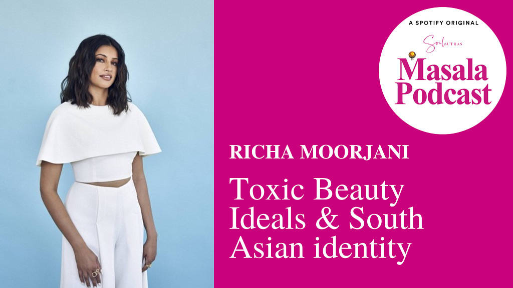 Never Have I Ever star, Fargo star, Richa Moorjani on Masala Podcast talking about beauty standards & South Asian identity