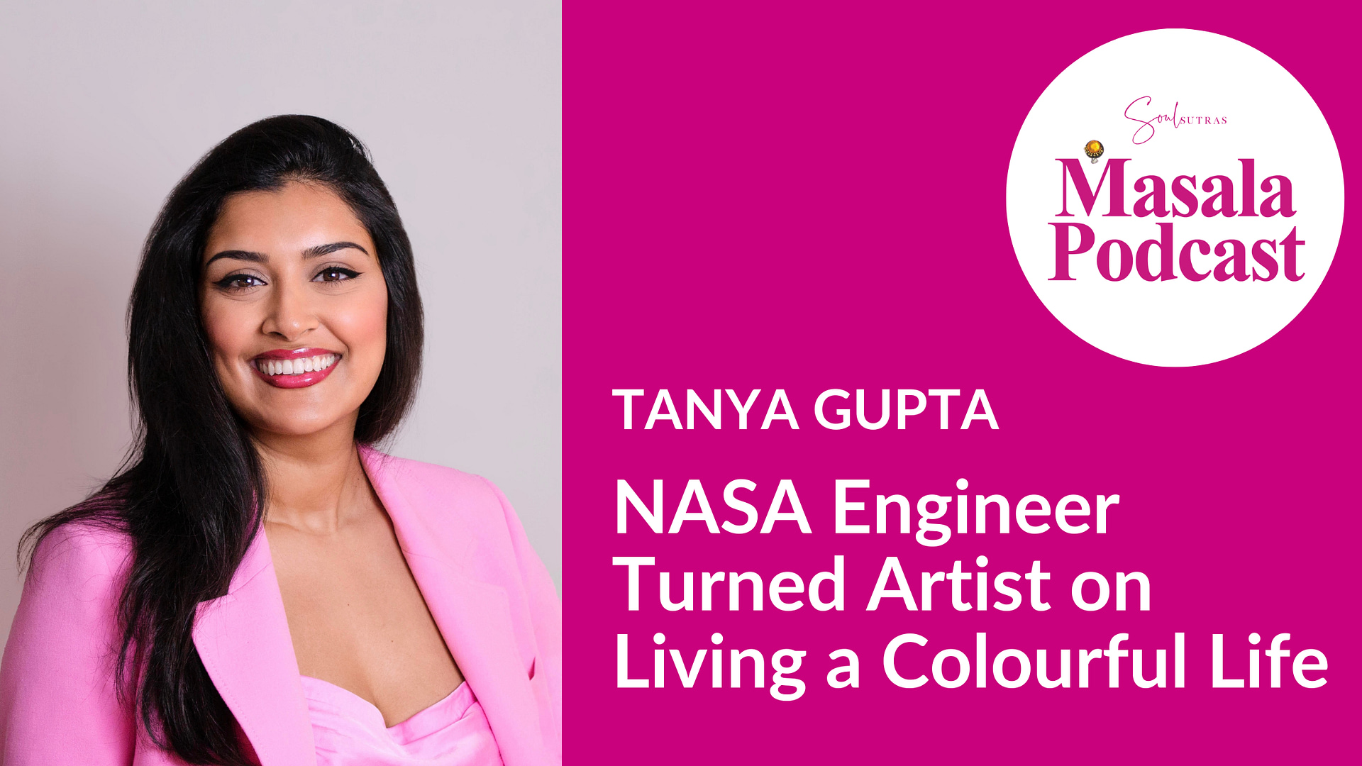 Tanya Gupa, NASA engineer turned artist, on Masala Podcast