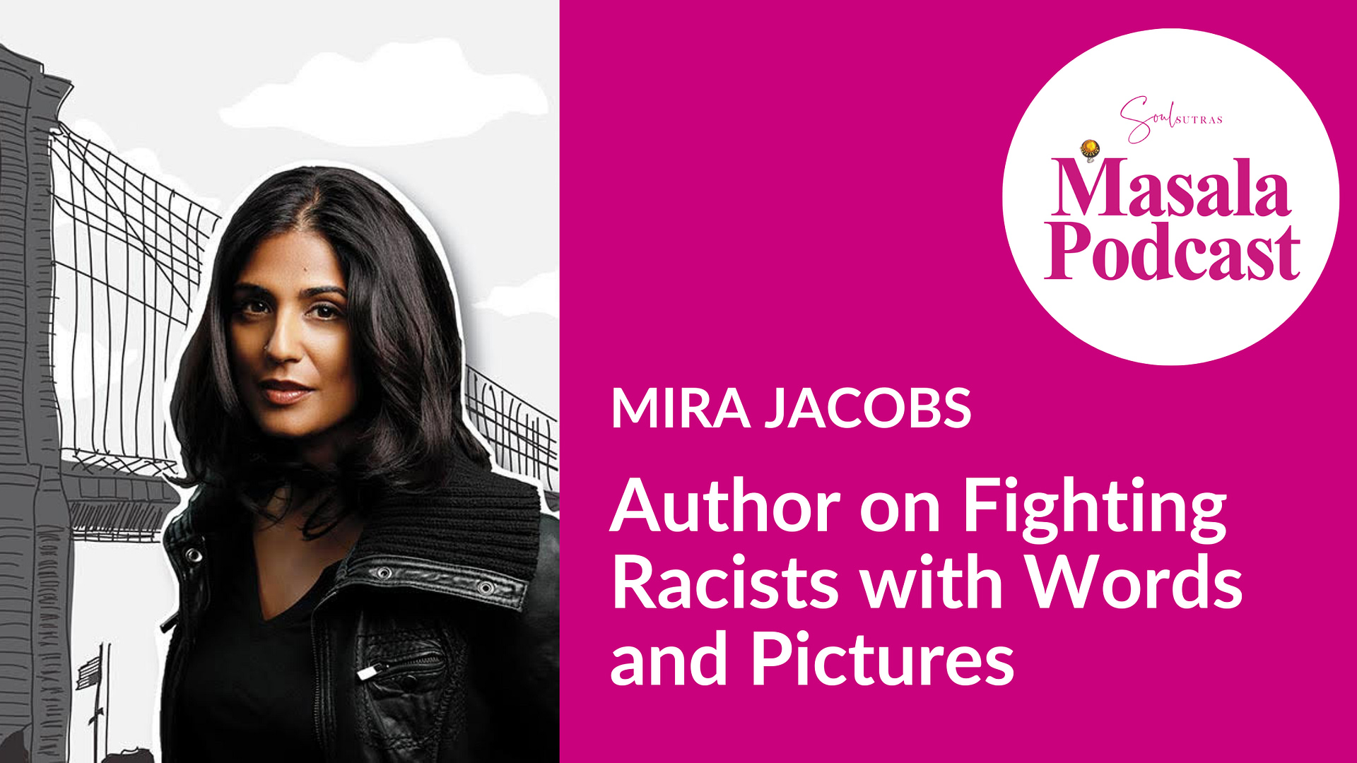 Mira Jacob talks about racism on Masala Podcast, the top South Asian feminist podcast